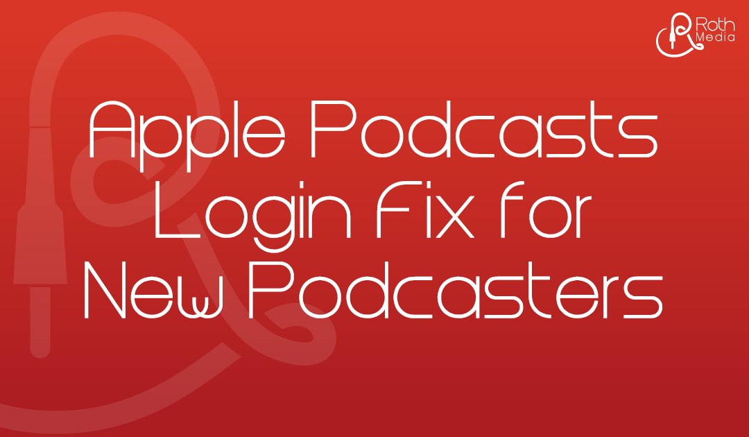 Apple Podcasts Login Fix for New Podcasters: Troubleshooting the login loop